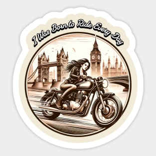 I Was Born to Ride Everyday Sticker
